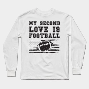 MY SECOND LOVE IS FOOTBALL Long Sleeve T-Shirt